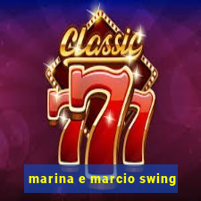 marina e marcio swing